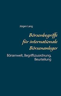 Börsenbegriffe für internationale Börsenanleger - Jürgen  Lang - E-Book