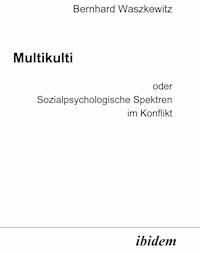 Multikulti oder Sozialpsychologische Spektren im Konflikt - Bernhard Waszkewitz - E-Book