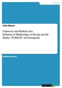Chancen und Risiken des Influencer-Marketings in Bezug auf die Marke "PURELEI" auf Instagram - Julia Meyer - E-Book