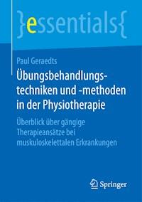 Übungsbehandlungstechniken und -methoden in der Physiotherapie - Paul Geraedts - E-Book