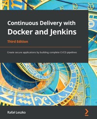 Continuous Delivery with Docker and Jenkins, 3rd Edition - Rafal Leszko - E-Book