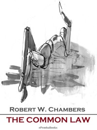 The Common Law (Annotated) - Robert W. Chambers - E-Book