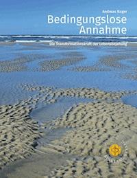 Bedingungslose Annahme - Andreas Nager - E-Book