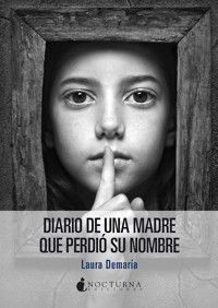 Diario de una madre que perdió su nombre - Laura Demaría - E-Book