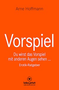 Vorspiel | Erotischer Ratgeber - Arne Hoffmann - E-Book