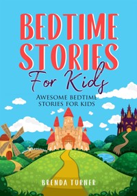 Bedtime Stories for Kids. Awesome bedtime stories for kids - Brenda Turner - E-Book