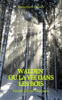 Walden ou La Vie dans les bois (Best Navigation, Active TOC)(Prometheus Classics) - Henry David Thoreau - E-Book