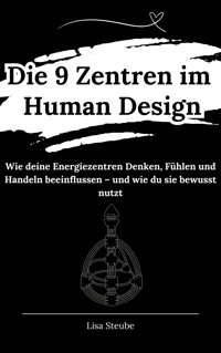 Die 9 Zentren im Human Design - Lisa Steube - E-Book