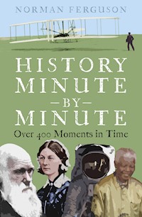 History Minute by Minute - Norman Ferguson - E-Book