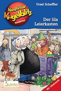 Kommissar Kugelblitz 05. Der lila Leierkasten - Ursel Scheffler - E-Book