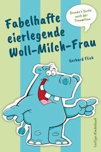 Fabelhafte eierlegende Woll-Milch-Frau - Gerhard Flick - E-Book