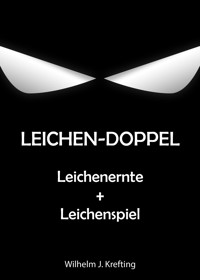 Leichen-Doppel: Leichenernte + Leichenspiel - Wilhelm J. Krefting - E-Book