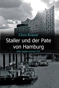 Staller und der Pate von Hamburg - Chris Krause - E-Book