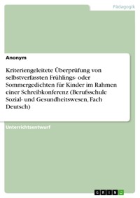 Kriteriengeleitete Überprüfung von selbstverfassten Frühlings- oder Sommergedichten für Kinder im Rahmen einer Schreibkonferenz (Berufsschule Sozial- und Gesundheitswesen, Fach Deutsch) -  - E-Book