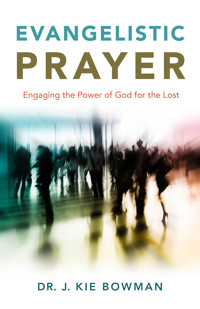 Evangelistic Prayer - J. Kie Bowman - E-Book