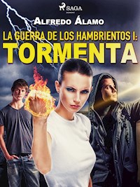 La guerra de los hambrientos I: Tormenta - Alfredo Álamo - E-Book