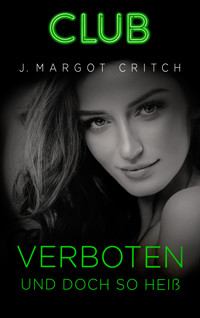 Verboten und doch so heiß - J. Margot Critch - E-Book