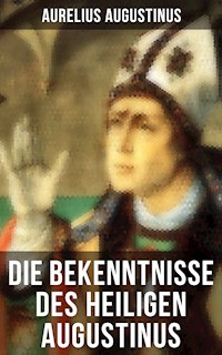 Die Bekenntnisse des heiligen Augustinus - Aurelius Augustinus - E-Book