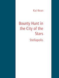 Bounty Hunt in the City of the Stars - Kai Kean - E-Book