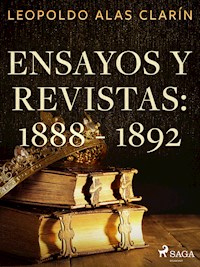 Ensayos y revistas: 1888 - 1892 - Leopoldo Alas Clarín - E-Book