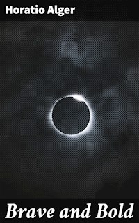Brave and Bold - Horatio Alger - E-Book
