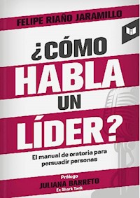 ¿Cómo habla un líder? - Felipe Riaño Jaramillo - E-Book
