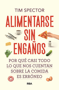 Alimentarse sin engaños - Tim Spector - E-Book