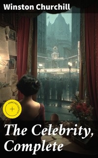 The Celebrity, Complete - Winston Churchill - E-Book