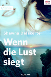 Wenn die Lust siegt - Shawna Delacorte - E-Book