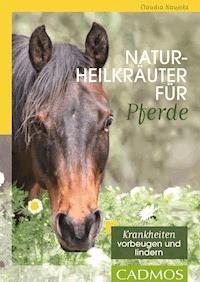 Naturheilkräuter für Pferde - Claudia Naujoks - E-Book