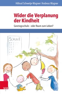 Wider die Verplanung der Kindheit - Hiltrud Schwetje-Wagner - E-Book