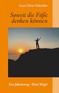 Soweit die Füße denken können - Lars-Oliver Schröder - E-Book