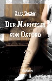 Der Marodeur von Oxford - Gary Dexter - E-Book