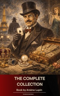 The Complete Collection of Arsène Lupin - Leblanc Maurice - E-Book