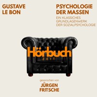 Psychologie der Massen. Ein klassisches Grundlagenwerk der Sozialpsychologie. - Hörbuchzeit - Hörbuch