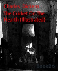 The Cricket On The Hearth (Illustrated) - Charles Dickens. - E-Book
