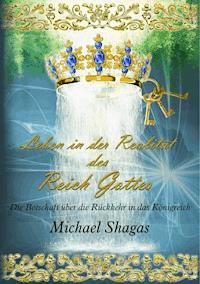 Leben in der Realität des Reich Gottes - Michael Shagas - E-Book