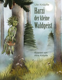 Harzi, der kleine Waldgeist - Ute Knöpfle - E-Book