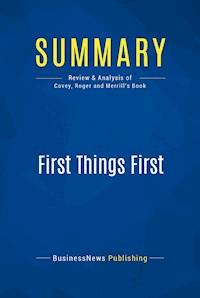 Summary: First Things First - BusinessNews Publishing - E-Book