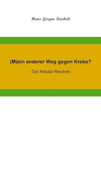 (M)ein anderer Weg gegen Krebs? - Hans-Jürgen Reichelt - E-Book