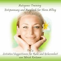 Autogenes Training Entspannung und Ausgleich für Ihren Alltag - Teil 3 Leitsätze/Suggestionen für Ruhe und Gelassenheit - Ulrich Kritzner - Hörbuch