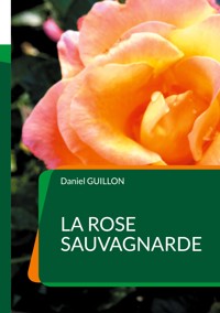 La Rose sauvagnarde - Daniel Guillon - E-Book