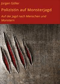 Polizistin auf Monsterjagd - Jürgen Göller - E-Book