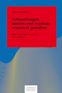 Verhandlungen intuitiv und ergebnisorientiert gestalten - Sonja Andjelkovic - E-Book