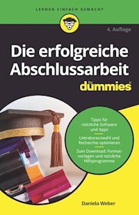 Die erfolgreiche Abschlussarbeit für Dummies - Daniela Weber - E-Book