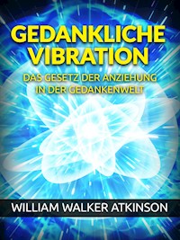 Gedankliche vibration (Übersetzt) - William Walker Atkinson - E-Book