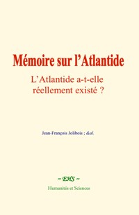 Mémoire sur l’Atlantide - Jean-François Jolibois - E-Book