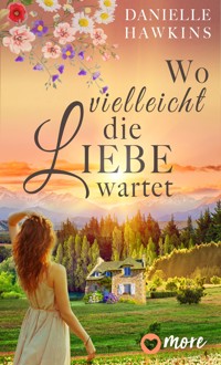 Wo vielleicht die Liebe wartet - Danielle Hawkins - E-Book