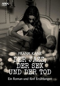 DER JAZZ, DER SEX UND DER TOD - Frank Kane - E-Book