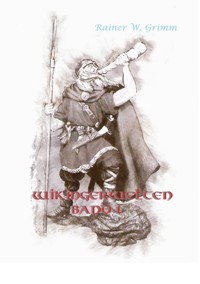 Wikingerwelten Band I - Rainer W. Grimm - E-Book